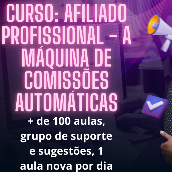 Curso Afiliado Profissional A Máquina de Comissões Automáticas