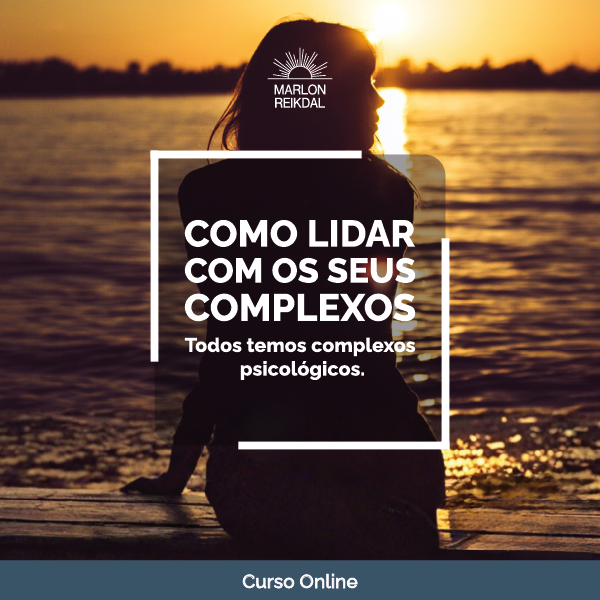 COMO LIDAR COM OS SEUS COMPLEXOS