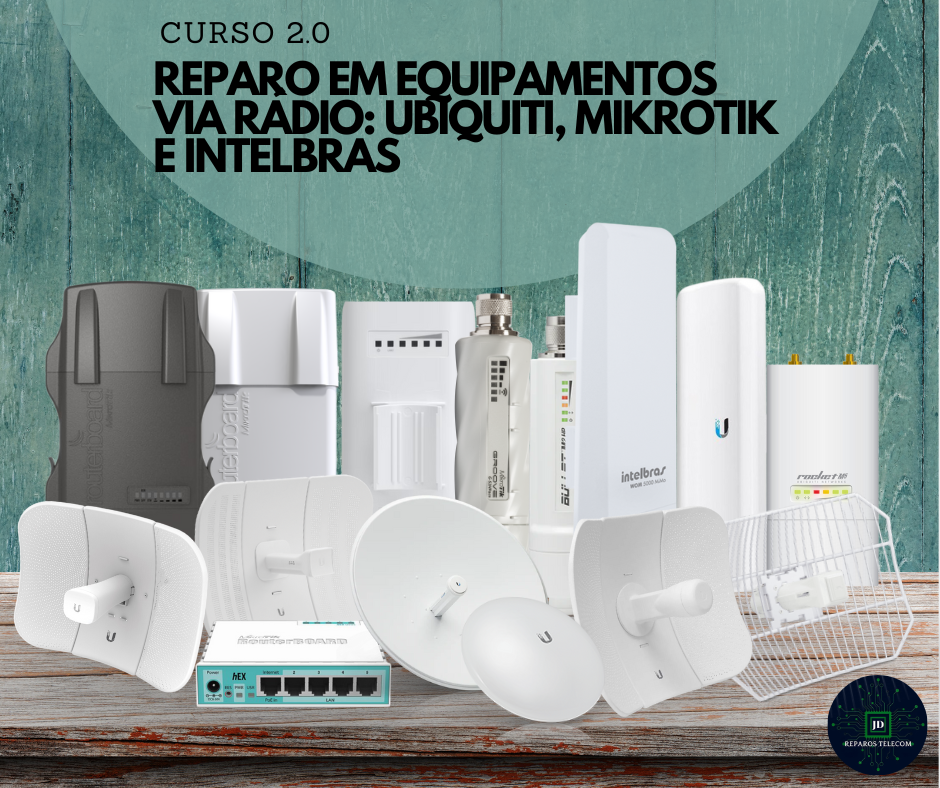 Versão 2.0 Reparo em Equipamentos via Rádio: Ubiquiti, Mikrotik e Intelbras